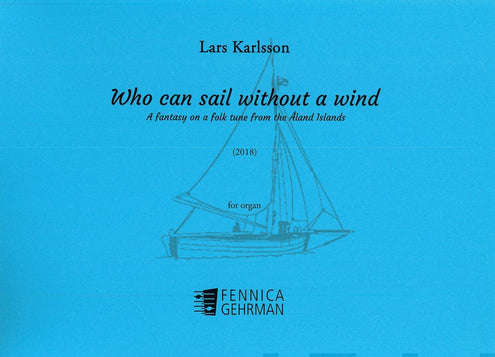 Who can sail without a wind : org, A fantasy on a folk tune from the Åland Islands