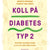 Koll på diabetes typ 2 : symtom, behandlingar & allt du kan göra själv
