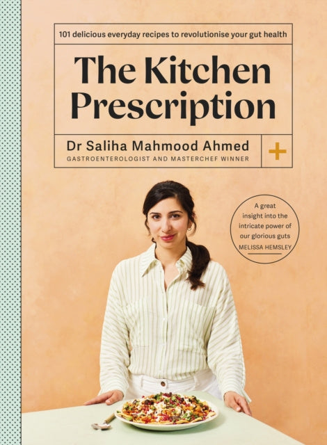 Kitchen Prescription: Revolutionize Your Gut Health with 101 Simple, Nutritious and Delicious Recipes, The