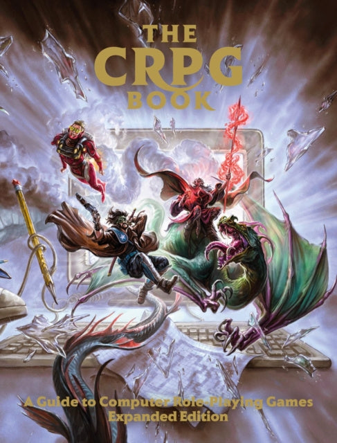 CRPG Book: A Guide to Computer Role-Playing Games (Expanded Edition), The