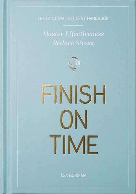 doctoral student handbook : master effectiveness, reduce stress, finish on time, The