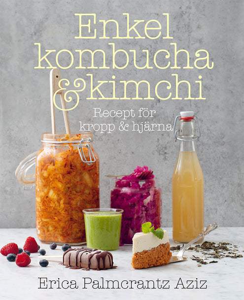 Enkel kombucha och kimchi : recept för kropp & hjärna