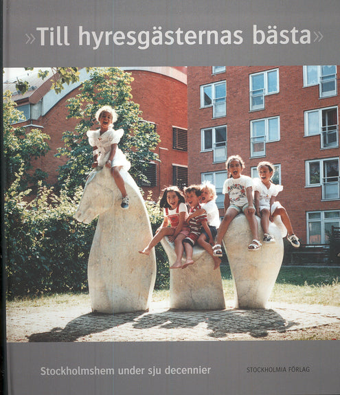 Till hyresgästernas bästa : Stockholmshem under sju decennier