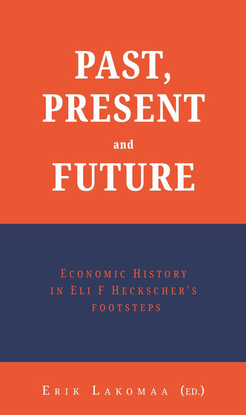 Past, present and future : economic history in Eli F Heckscher’s footsteps