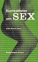Surrealister om sex : undersökningar av sexualiteten : samtal mellan surrealister 19281932