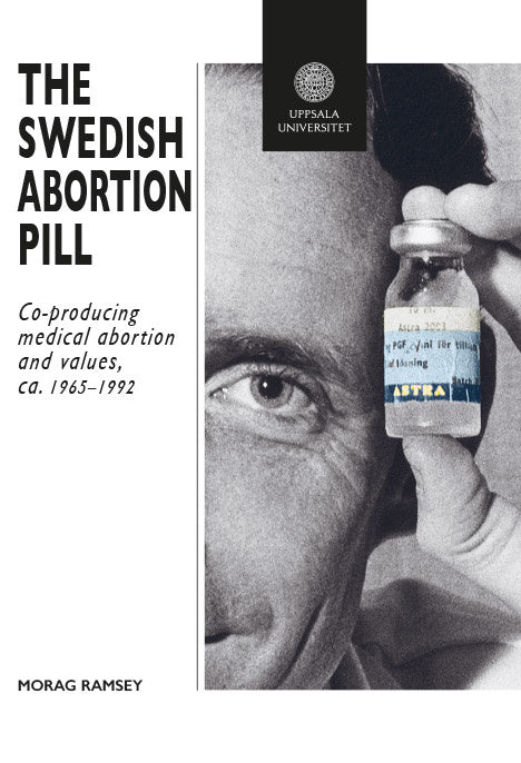 Swedish Abortion Pill: Co-Producing Medical Abortion and Values, ca. 1965–1992, The