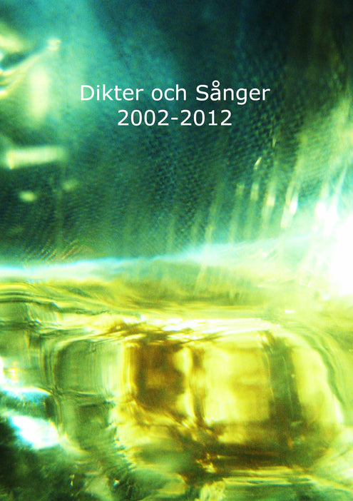 Dikter och sånger 2002-2012